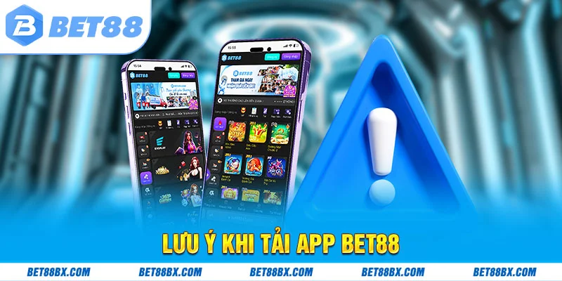 Lưu ý khi tải app bet88