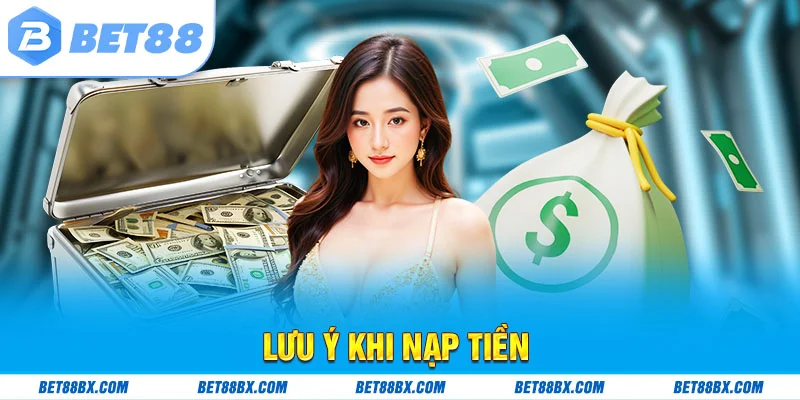 Lưu ý khi nạp tiền 