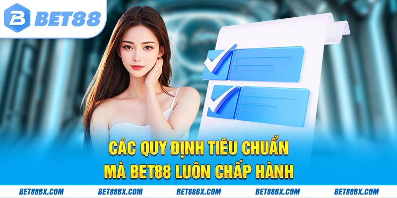 Các quy định tiêu chuẩn mà bet88 luôn chấp hành