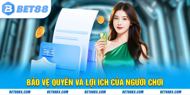 Bảo vệ quyền và lợi ích của người chơi