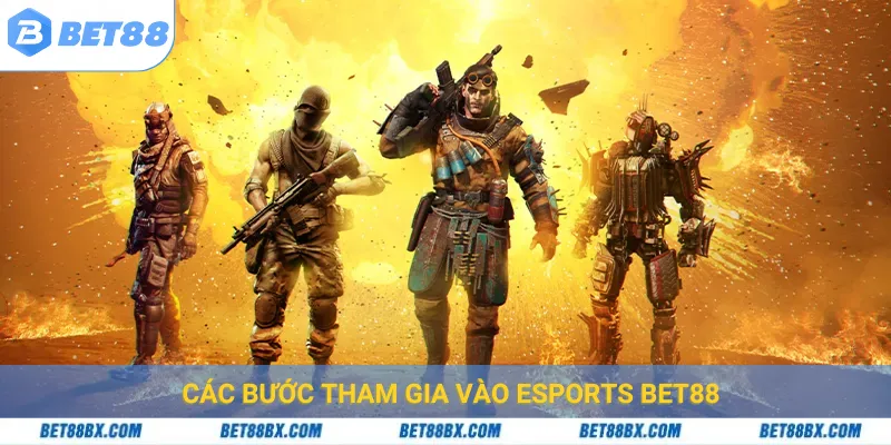Các bước tham gia vào esports bet88