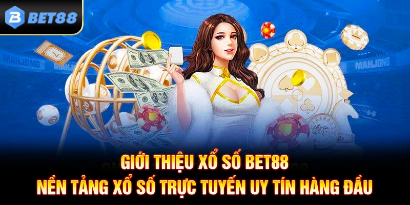 Giới thiệu Xổ Số BET88